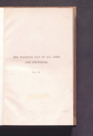 The Wedding Day in all Ages and Countries Vol. II