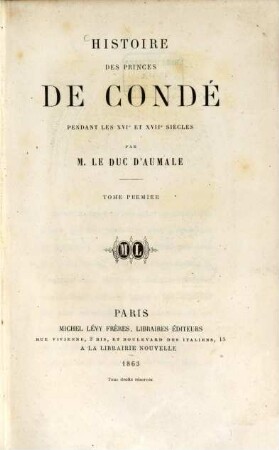 Histoire des princes de Condé pendant les XVIe et XVIIe siècles, 1