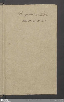 30: Bergbaukunst : Erste Unterabtheilung. III. 13-21 incl.
