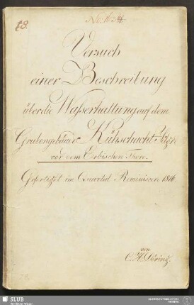 Versuch einer Beschreibung über die Waßerhaltung auf dem Grubengebäude Kühschacht Fdgr: vor dem Erbischen Thore - 18.6306 4.