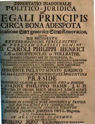 Dissertatio Inauguralis Politico-Juridica De Regali Principis Circa Bona Adespota : = Occasione Einer generalen Steur-Renovation