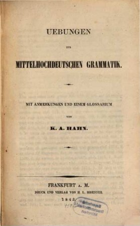 Uebungen zur mittelhochdeutschen Grammatik : mit Anmerkungen und einem Glossarium