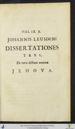 VIII. IX. X. Johannis Leusdeni Dissertationes Tres, De vera lectione nominis Jehova.