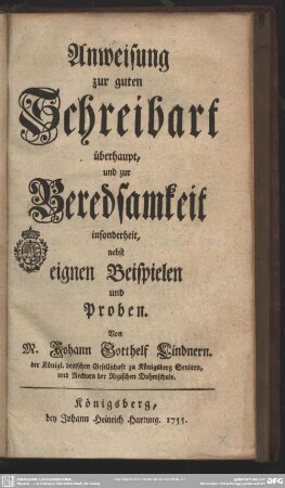 Anweisung zur guten Schreibart überhaupt, und zur Beredsamkeit insonderheit : nebst eignen Beispielen und Proben