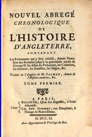 Nouvel Abregé Chronologique De L'Histoire D'Angleterre : Contenant Les Evénemens qui y sont relatifs, depuis l'invasion des Romains jusqu'à la quinziéme année de George II. les Actes du Parlement, les Créations, les Guerres, les Batailles, les Sièges, &c.. 1