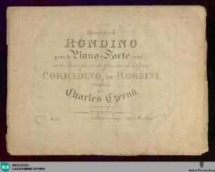 Second rondino pour le piano-forte seul : sur le thème favori du quintuor de l'opera: Corradino, de Rossini; oeuvre 29