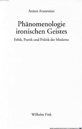 Phänomenologie ironischen Geistes : Ethik, Poetik und Politik der Moderne