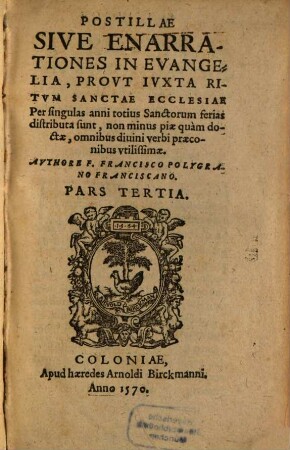 Postillae Sive Enarrationes In Evangelia : Provt Ivxta Ritvm Sanctae Ecclesiae Per singulos Dominicos dies distributa sunt, 3. Per singulas anni totius sanctorum ferias