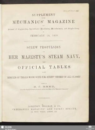 Supplement to the Mechanics' Magazine and Journal of Engineering, Agricultural Machinery, Manufactures, and Shipbuilding of February 18, 1859 : Screw Populsion In Her Majesty's Steam Navy, With Official Tables Of The Results Of Trials Made With H.M. Screw Vessels Of All Classes