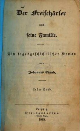 Der Freischärler und seine Familie : Ein tagesgeschichtlicher Roman von Johannes Staub, 1