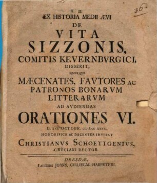Ex historia medii aevi, de vita Sizzonis, comitis Kevernburgici disserit, simulque maecenates, fautores ac patronos bonarum litterarum ad audiendas orationes VI ... invitat Christianus Schoettgenius