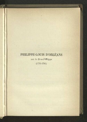 Philippe-Louis d'Orléans Dit le Gros-Philippe (1725-1785)