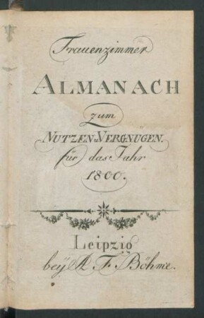 1800: Leipziger Taschenbuch für Frauenzimmer zum Nutzen und Vergnügen