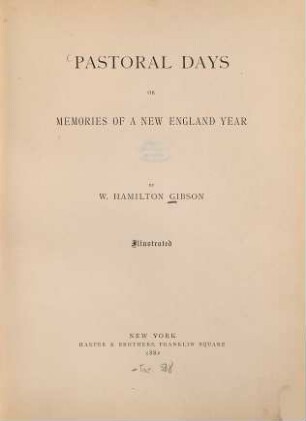 Pastoral Days or Memories of a New England Year : By W. Hamilton Gibson. Illustrated