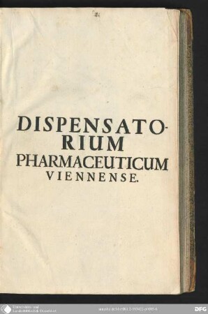 Dispensatorium Pharmaceuticum Austriaco-Viennense : In Quo Hodierna Die Usualiora Medicamenta Secundum Artis Regulas Componenda Visuntur