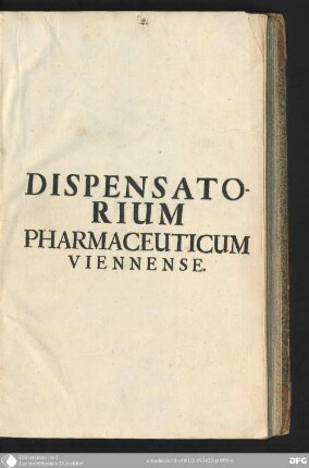 Dispensatorium Pharmaceuticum Austriaco-Viennense : In Quo Hodierna Die Usualiora Medicamenta Secundum Artis Regulas Componenda Visuntur