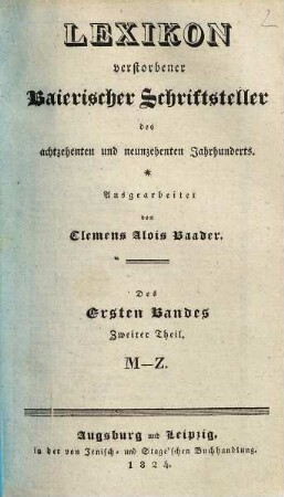 Lexikon verstorbener baierischer Schriftsteller des achtzehenten und neunzehenten Jahrhunderts, 1,2. M - Z