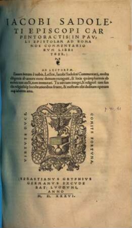 Jacobi Sadoleti episcopi Carpentoractis in Pauli epistolam ad Romanos commentariorum libri tres