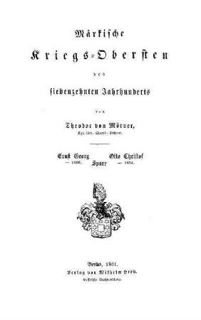 Märkische Kriegs-Obersten des siebzehnten Jahrhunderts : Ernst Georg und Otto Christof Sparr