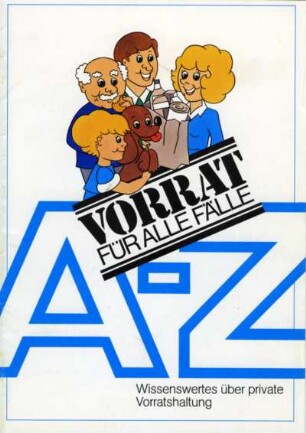 Vorrat für alle Fälle A-Z. Wissenswertes über private Vorratshaltung Informationsheft