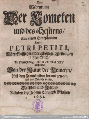 Von Bedeutung Der Cometen und des Gestirns : Von der Natur der Cometen; Auß dem Frantzösischen heraus gezogen und ins Deutsche versetzt
