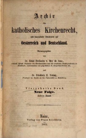 Archiv für katholisches Kirchenrecht : AfkKR ; mit besonderer Berücksichtigung der Länder deutscher Sprache. 14, 14 = N.F., Bd. 8. 1865