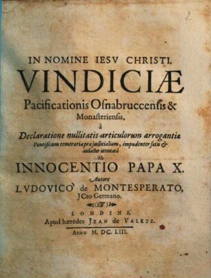 Vindiciae Pacificationis Osnabruccensis & Monasteriensis : à Declaratione nullitatis articulorum ... attentatâ Ab Innocentio Papa X.