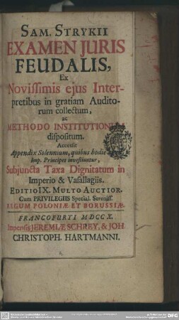 Sam. Strykii Examen Iuris Feudalis : Ex Novissimis eius Interpretibus in gratiam Auditorum collectum, ac Methodo Institutionum dispositum
