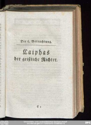 Die 6. Betrachtung. Caiphas der geistliche Richter.