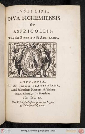 Ivsti Lipsi[i] Diva Sichemiensis siue Aspricollis : Noua eius Beneficia & Admiranda