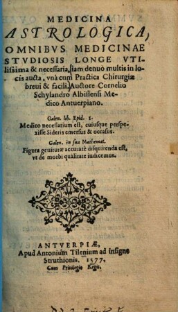 Medicina Astrologica : Omnibvs Medicinae Stvdiosis Longe Vtilissima & neccessaria