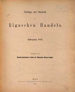 Beiträge zur Statistik des Rigaschen Handels. 1875 (1876)