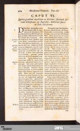 Caput VI. Quibus gradibus dejectionis in deterius, fortitudo spi-ritûs Christiani, & Baptismi, debilitata fuerit in Fide Christiana.