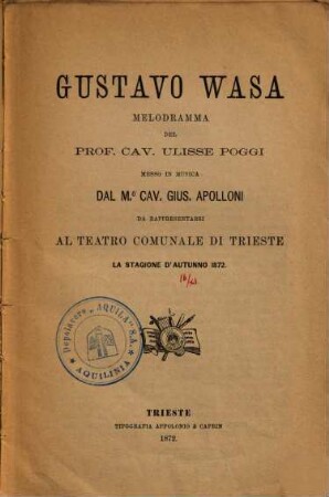 Gustavo Wasa : melodramma ; da rappresentarsi al Teatro Comunale di Trieste la stagione d'autunno 1872