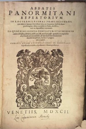 Abbatis Panormitani Commentaria ... in ... Decretalium librum : quamplurium iurisconsultorum, qui probe hucusque aliquid iis addidisse apparuerunt, adnotationibus illustrata, [9]. Repertorium In Locupletissimas Praelectiones ...
