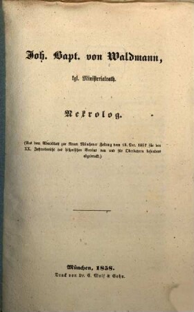Johann Baptist von Waldmann, kgl. Ministerial-Rath, Geb. 27. Sept. 1797 † 16 Nov. 1857 : Nekrolog