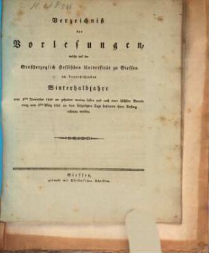 Verzeichniß der Vorlesungen, welche auf der Großherzoglich Hessischen Universität zu Gießen im bevorstehenden Halbjahr gehalten werden. 1828/29. WH.