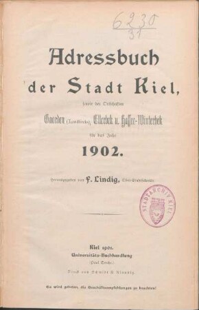 1902: Adressbuch der Stadt Kiel sowie der Ortschaften beide Gaarden, Ellerbek und Hassee-Winterbek für das Jahr 1902.