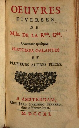 Oeuvres Diverses De Mlle. De La R. G. : Contenant quelques Histoires Galantes Et Plusieurs Autres Pieces