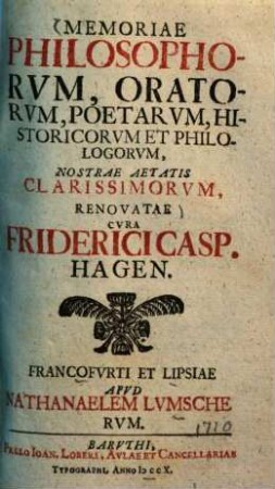 Memoriae philosophorum, oratorum, poetarum, historicorum et philologorum, nostrae aetatis clarissimorum