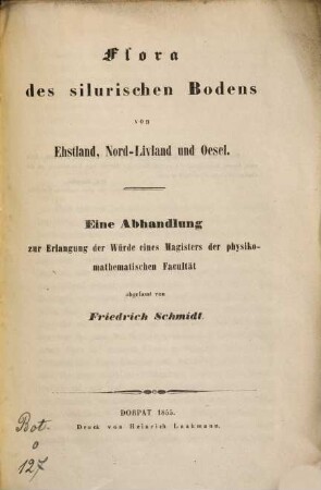 Flora des silurischen Bodens von Ehstland, Nord-Livland und Oesel : eine Abhandlung zu Erlangung der Würde eines Magisters der physiko-mathematischen Facultät