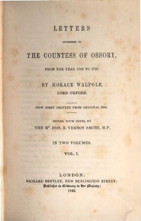 Letters addressed to the countess of Ossory, from the year 1769 to 1797 : Now first printed from original Mss. Edited, with notes, by R. Vernon Smith, 1
