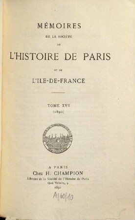Mémoires de la Société de l'Histoire de Paris et de l'Ile-de-France. 17. 1890 (1891)