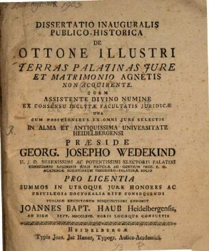 Dissertatio Inauguralis Publico-Historica De Ottone Illustri Terras Palatinas Jure Et Matrimonio Agnetis Non Acquirente