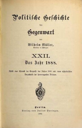 Politische Geschichte der Gegenwart. 22. 1888 (1889)