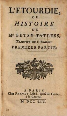 L' Etourdie, Ou Histoire De M. Betsy Tatless : Traduite De L'Anglois. 1