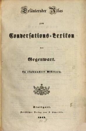 Conversations-Lexikon der Gegenwart : in vier Bänden. [5], Erläuternder Atlas