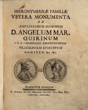 Hieronymianae familiae vetera monumenta : ad amplissimum dominum D. Angelum Mar. Quirinum S.R.E. cardinalem ...