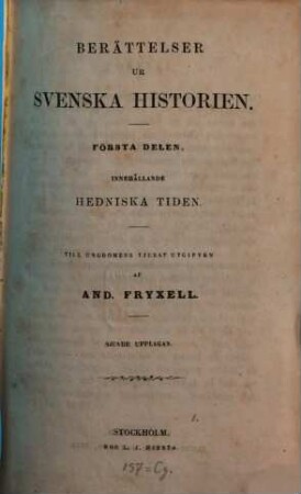 Berättelser ur Svenska historien : Till ungdomens tjenst utgifven af And. Fryxell; fortsatta af Otto Sjägren. 1