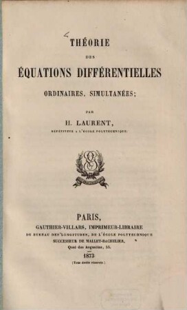 Théorie des équations différentielles ordinaires, simultanées